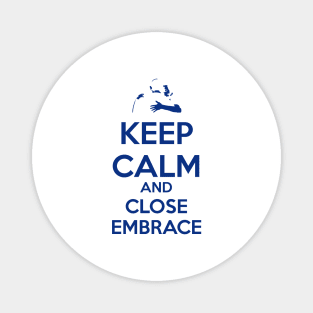 Keep Calm and Close Embrace Magnet